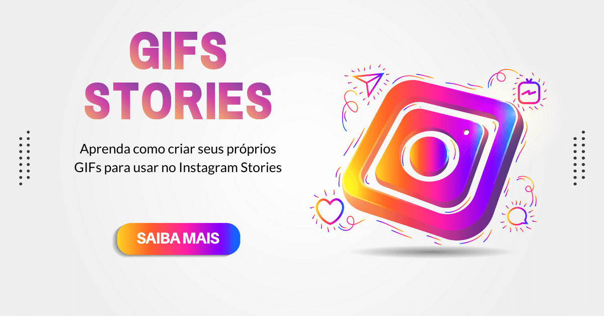 Como criar seus próprios GIFs para o Instagram Stories? - Dinamize